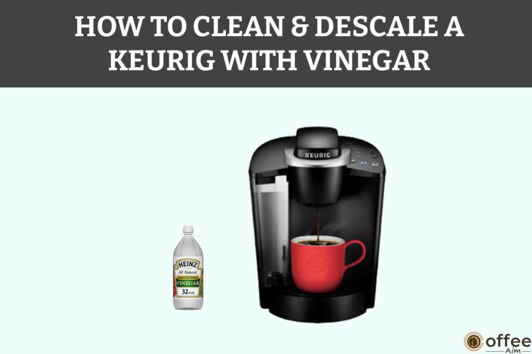 How to Clean & Descale a Keurig With Vinegar?