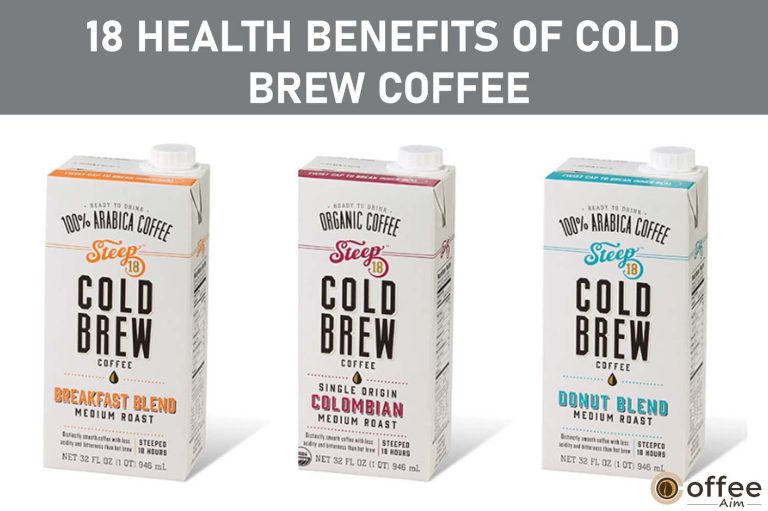 18 Health Benefits of Cold Brew Coffee