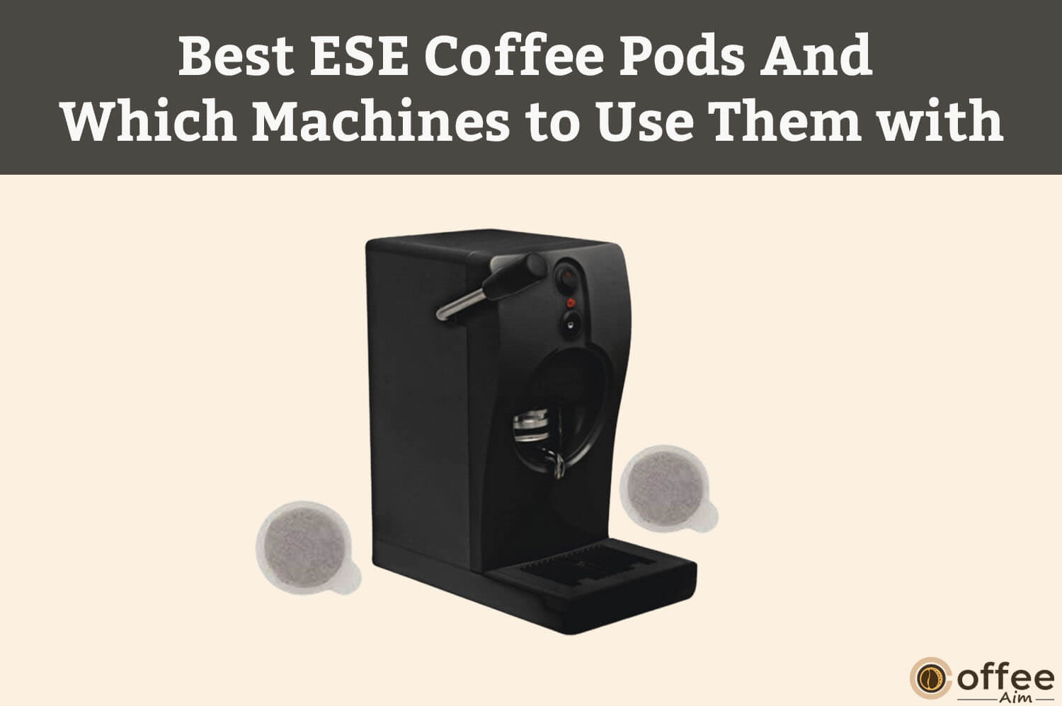 Featured image for the article "Best-ESE-Coffee-Pods-2023-And-Which-Machines-to-Use-Them-with"