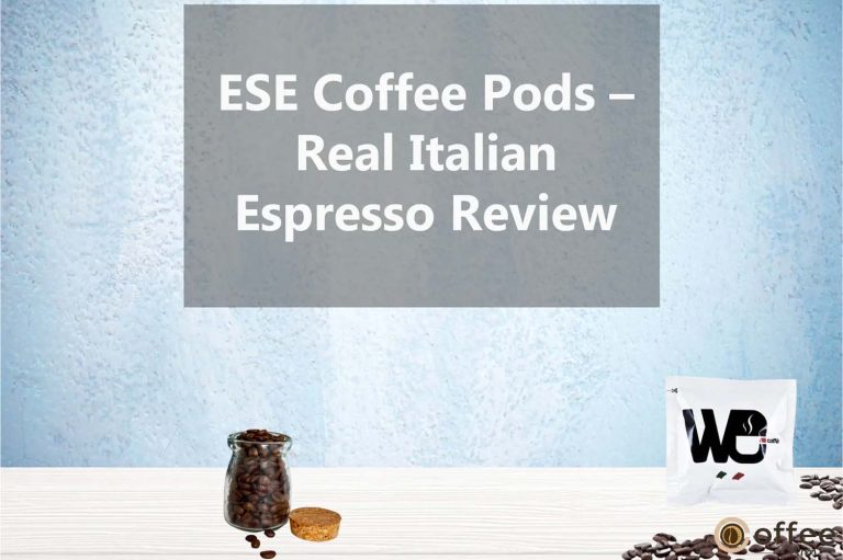 ESE Coffee Pods – We – Real Italian Espresso: Taste and Characteristics Review