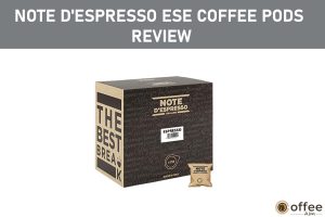 Featured image for the article "Note d'Espresso ESE Coffee Pods Review"