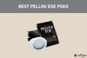 Featured image for the article "Pellini ESE pods: What is Their Taste and Characteristics?"