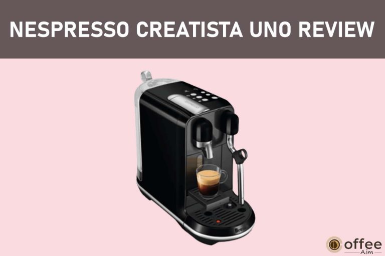 Nespresso Creatista Uno Review – Features and Pros and Cons