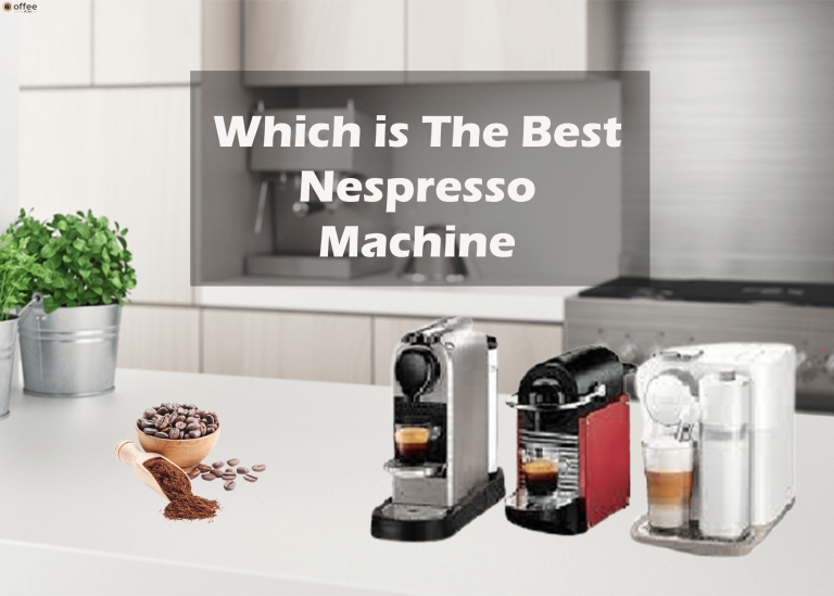 The Best Nespresso Machines 2023 – Comparison and Reviews 