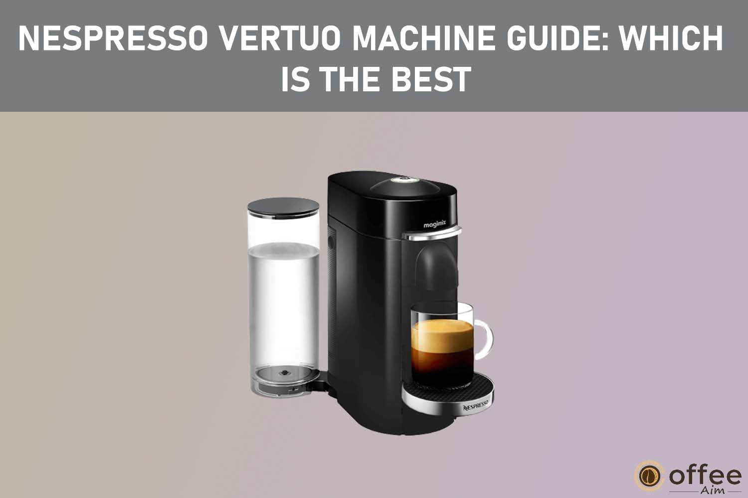 Featured image for the article "Nespresso Vertuo Machine Guide: Which is the Best?"