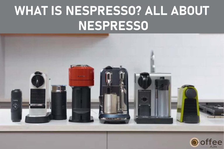 What is Nespresso? All About Nespresso