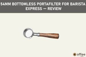 Feature image for the article "54mm Bottomless Portafilter for Barista Express — Review"