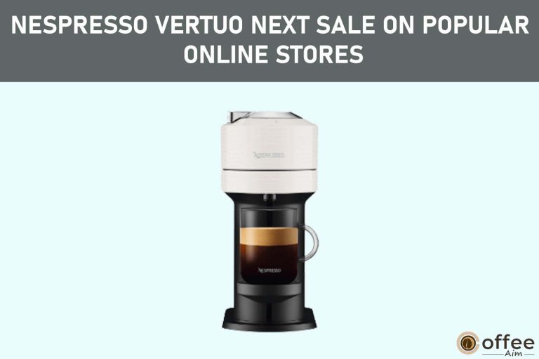 Nespresso Vertuo Next Sale on Popular Online Stores