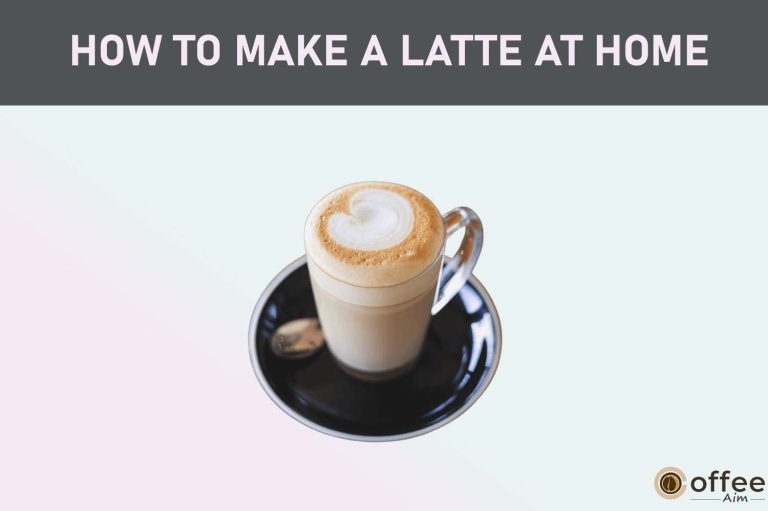 How to Make a Latte at Home in 2023