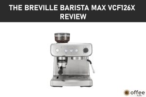 Featured image for the article "The Breville Barista Max VCF126X Review"