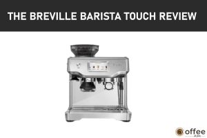 Featured image for the article "The Breville Barista Touch Review 2022"