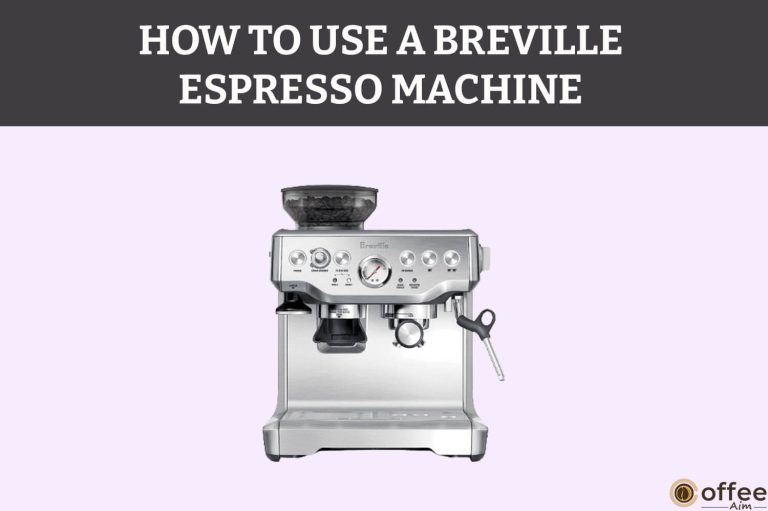 How to Use A Breville Espresso Machine (An Ultimate Guide for 14 Breville Espresso Machine Models)