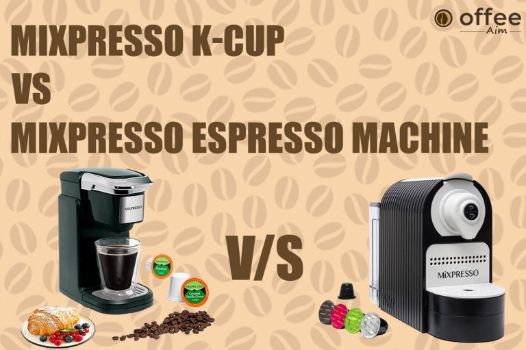 Mixpresso K-Cup Coffee Maker Vs. Mixpresso Espresso Machine 