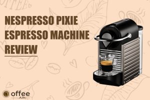 Featured image for the article "Nespresso Pixie espresso machine Review"