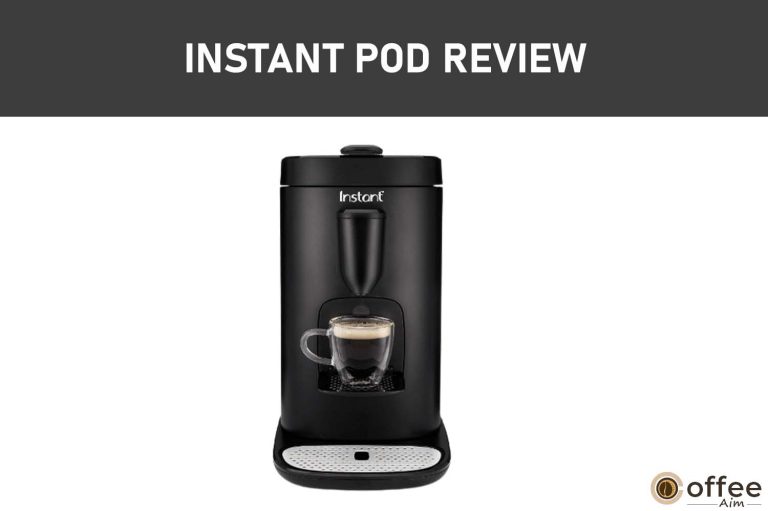 Instant Pod Review 2023 — Kickstart Your Day With Freshly Brewed Coffee Or Espresso