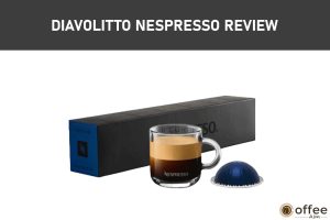 Featured image for the article "Diavolitto Nespresso Review"