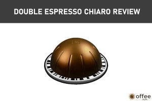 Featured image for the article "Double Espresso Chiaro Review"