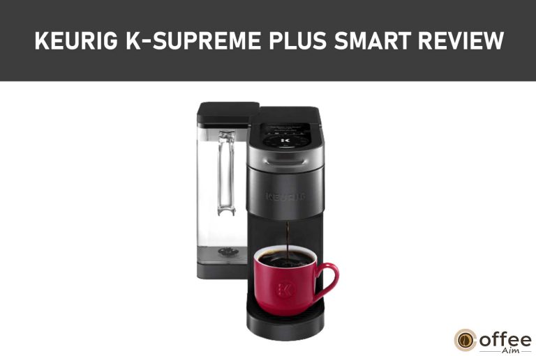 Keurig K-Supreme Plus SMART Review