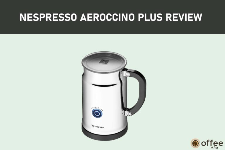 Nespresso Aeroccino Plus Review 2023 