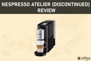 Featured image for the article "Nespresso Atelier (Discontinued) Review"
