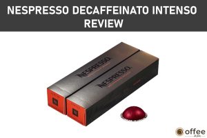 Featured image for the article "Nespresso Decaffeinato Intenso Review"