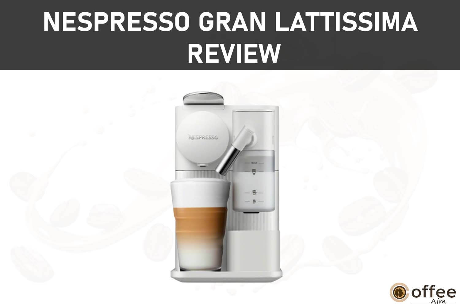 Featured image for the article "Nespresso Gran Lattissima Review"