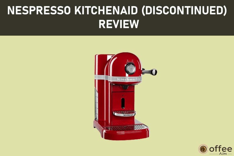 Nespresso KitchenAid (Discontinued) Review 2023