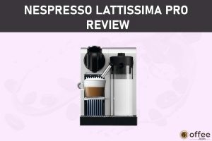 Featured image for the article "Nespresso Lattissima Pro Review"