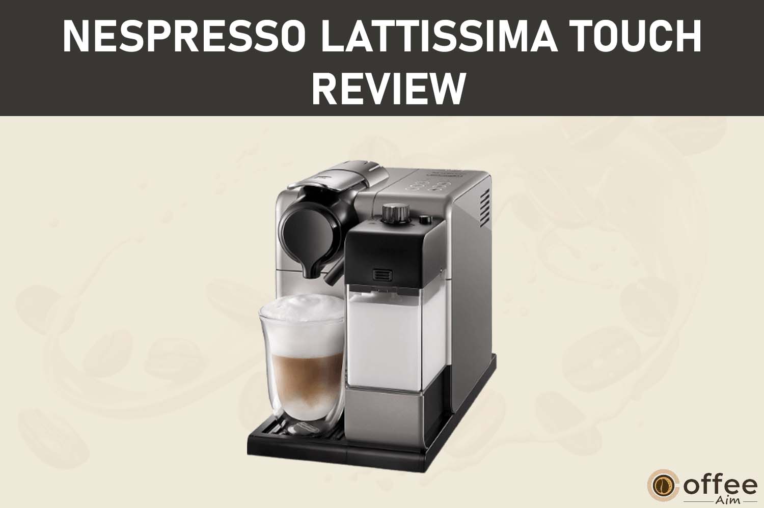 Featured image for the article "Nespresso Lattissima touch Review"