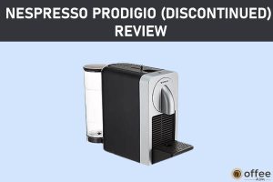 featured image for the article "Nespresso Prodigio (Discontinued) Review"