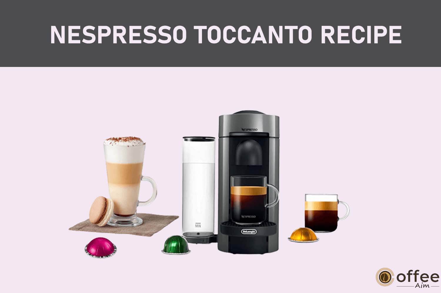 Featured image for the article "Nespresso Toccanto Recipe"