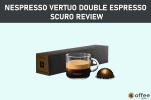 Featured image for the article "Nespresso Vertuo Double Espresso Scuro Review"