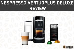 Featured image for the article "Nespresso VertuoPlus Deluxe Review"
