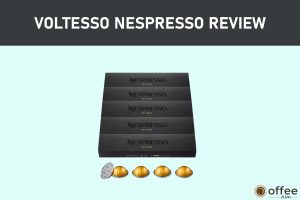 featured image for the article "Voltesso Nespresso Review"