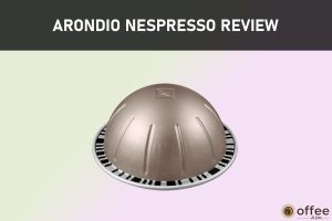 Featured image for the article "Arondio Nespresso Review"