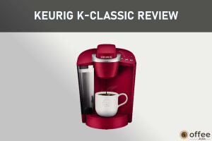 Featured image for the article "Keurig K-Classic Review"