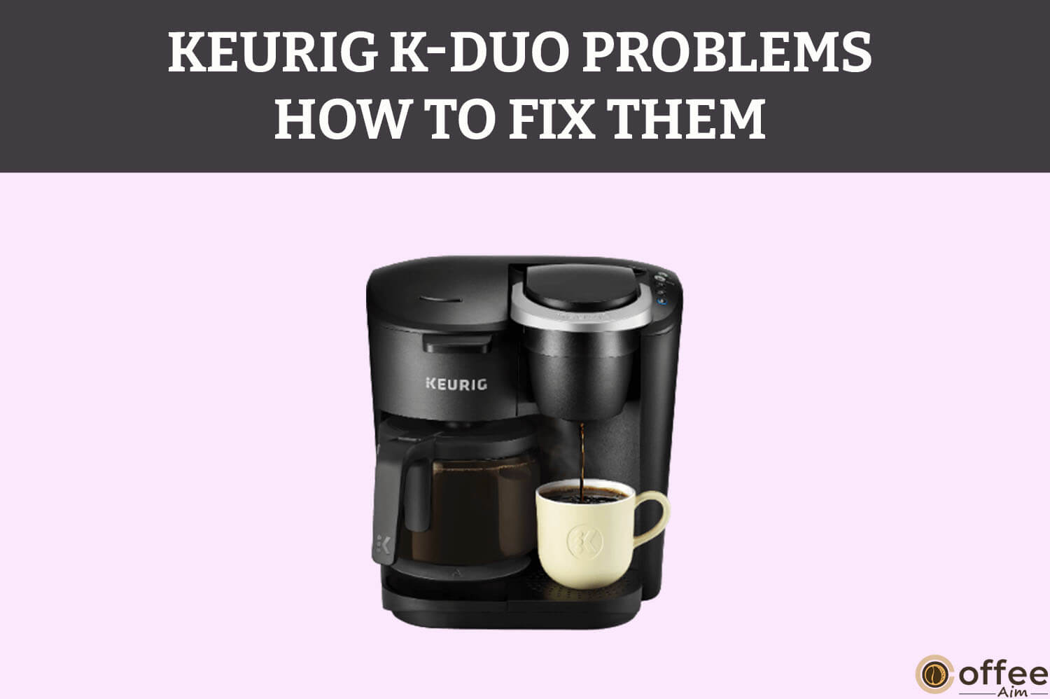 Featured image for the article "Keurig K-Duo Problems –How To Fix Them"