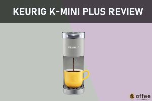 Featured image for the article "Keurig K-Mini Plus Review"