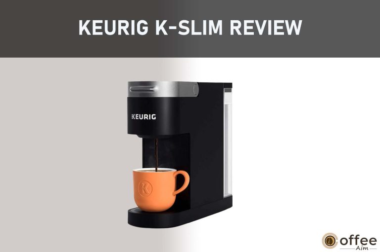 Keurig K-Slim Review 2023
