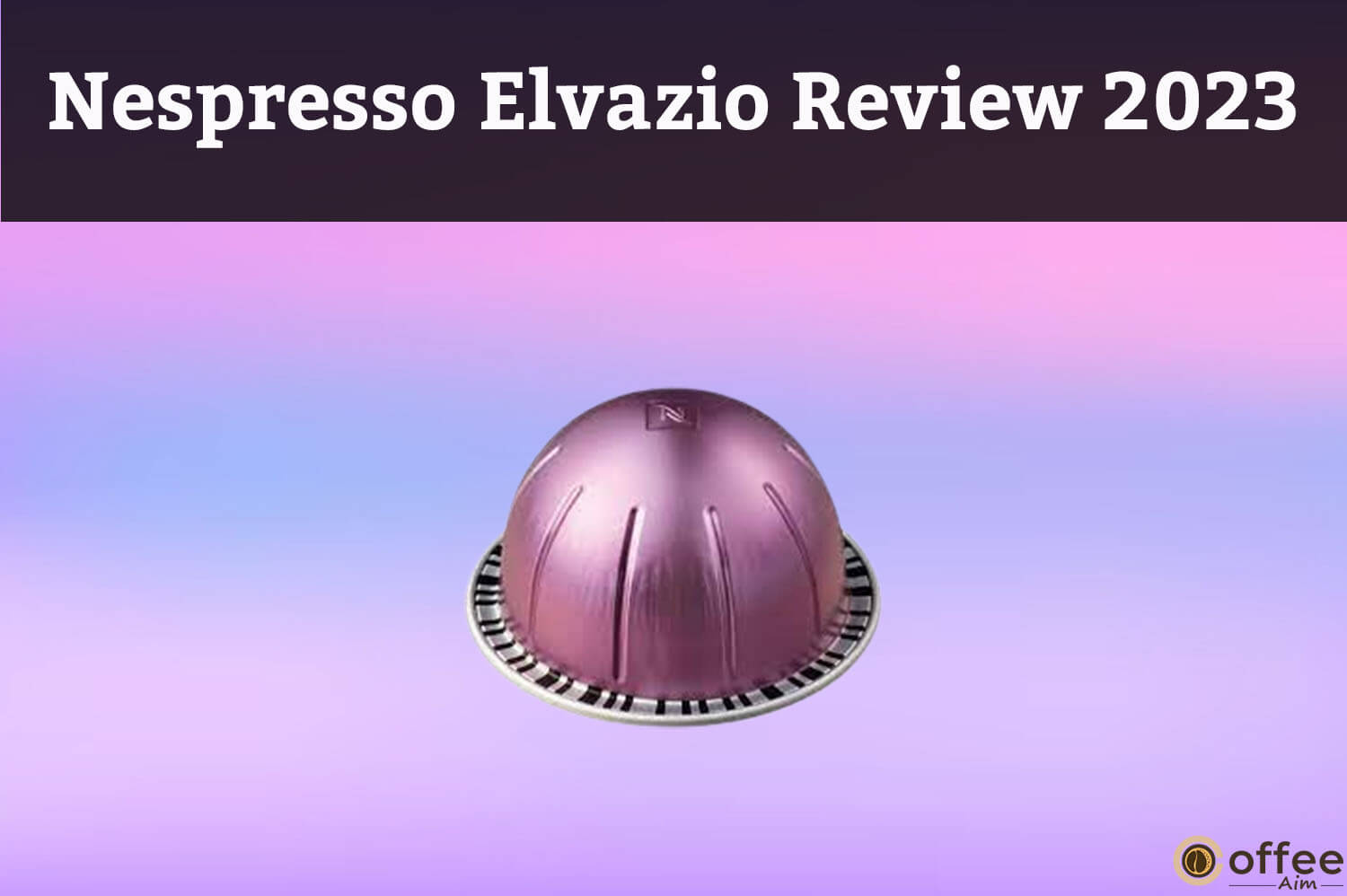 Featured image for the article "Nespresso Elvazio Review 2023"