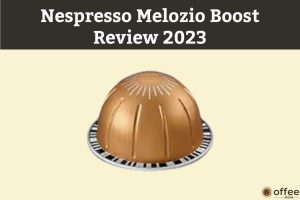 Featured image for the article "Nespresso Melozio Boost Review 2023"