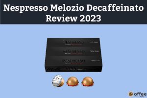 Feature image for the article "Nespresso Melozio Decaffeinato Review 2023"