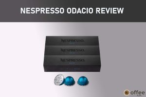 Feature image for the article "Nespresso Odacio Review"