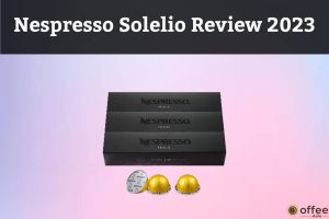 Featured image for the article "Nespresso Solelio Review 2023"
