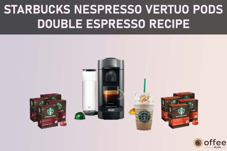 Starbucks Nespresso Vertuo pods Double Espresso Recipe