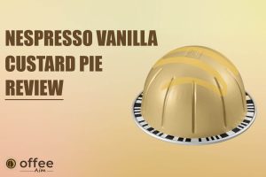Featured image for the article "Nespresso vanilla custard pie review"