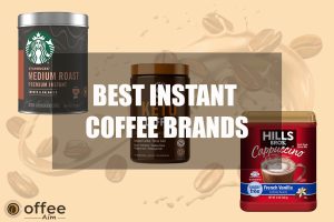 Featured image for the article "Best Instant Coffee Brands "