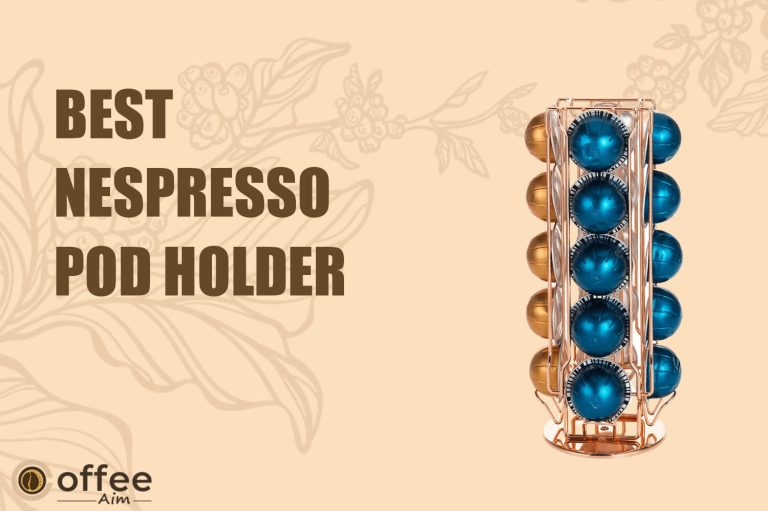 Best Nespresso Pod Holder 2023: 15 Types of Pod Holders Ranked