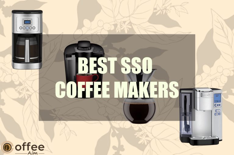 Best SSO Coffee Makers 2023, All Ranked