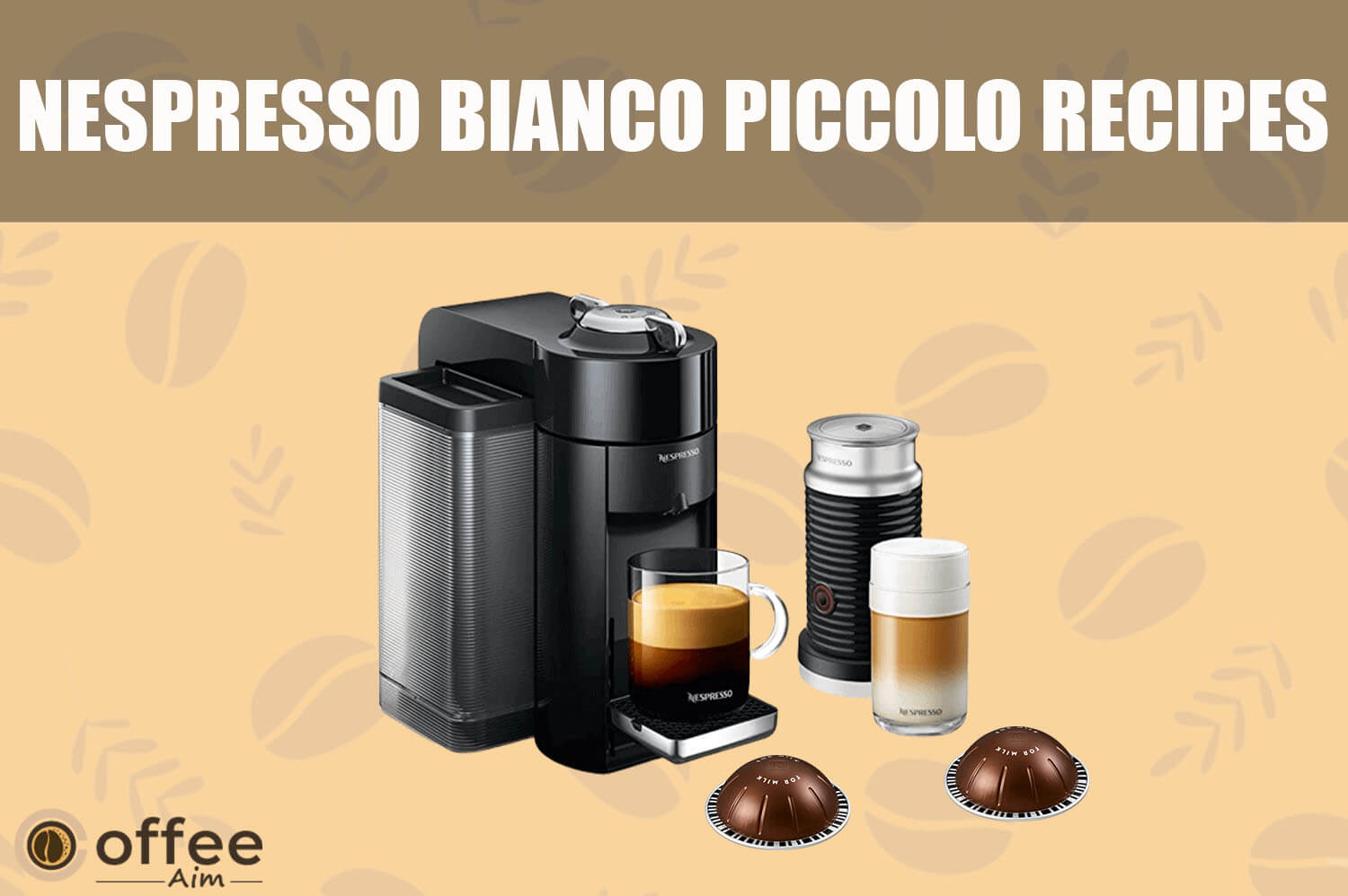 Nespresso Bianco Piccolo Recipes Coffee Aim
